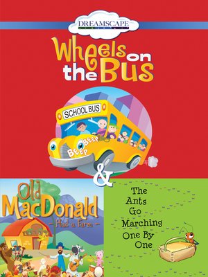 cover image of Wheels on the Bus / Old MacDonald Had a Farm / The Ants Go Marching One By One